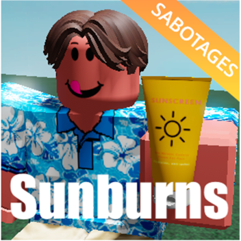 ☀️ Sunburns (Sabotages!)