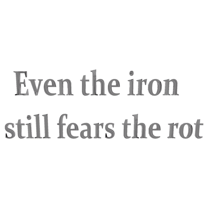 Even the iron still fears the rot quote