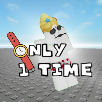 Only 1 time