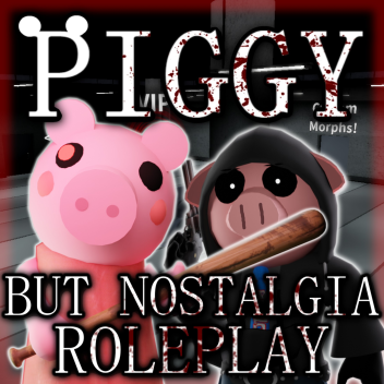 Piggy ma Nostalgia (ROLEPLAY) 