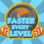 Faster Every Level (Currently in Development)