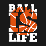 Ball Is Life Bruhh