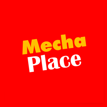 MechaPlace