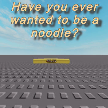 Be a Noodle!