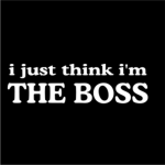I'M A BOSS!