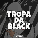 [TDB] Tropa da Black