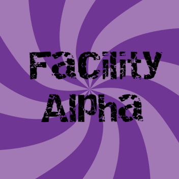 Facility Alpha (Alpha)