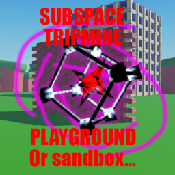 Subspace Tripmine Playground/Sandbox
