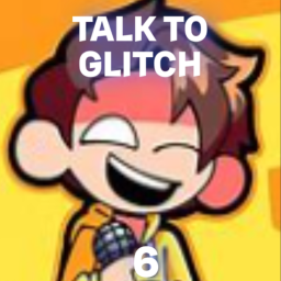 Talk to Glitch 6