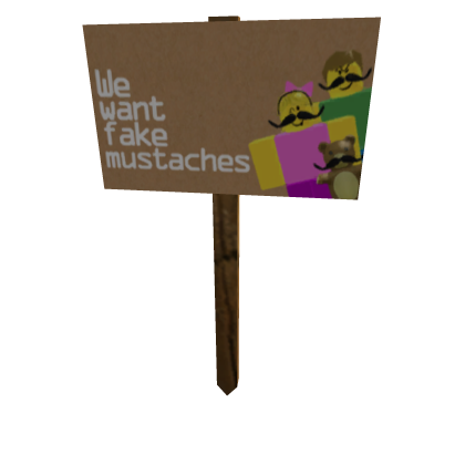 Protest Sign: Pro Fake Mustache