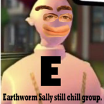Earthworm Sally still chill group.