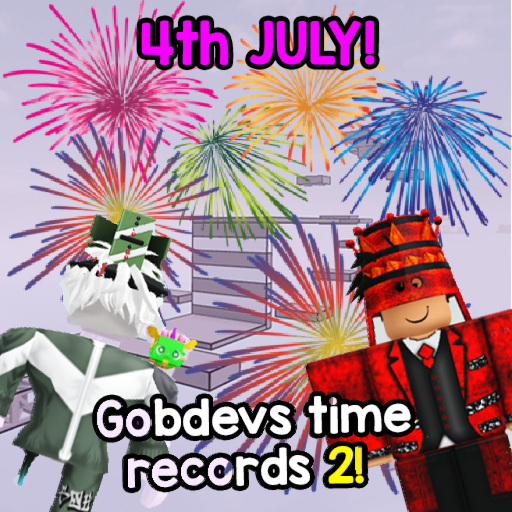 [JULY 4TH🎆] Gobdev's Time Records 2!