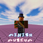 Minish museum