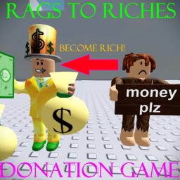 Rags to Riches (DONATION GAME) UPDATE!