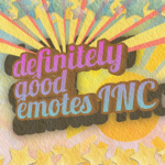 definitely good emotes incorporated