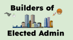 Builders of Elected Admin