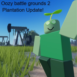 oozy battle grounds 2 Plantation Update