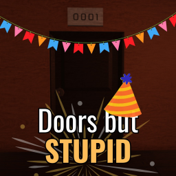 Doors but Stupid