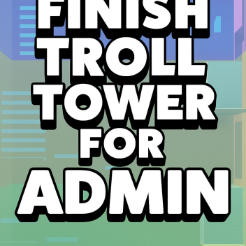 Finish Troll Tower For Admin