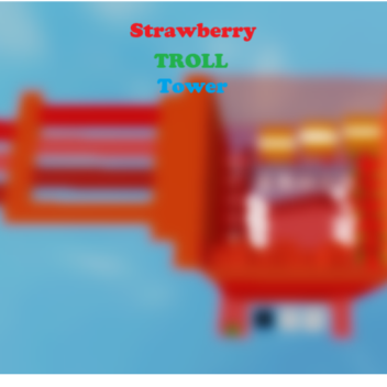 Strawberry troll Tower