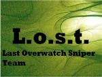 L.o.s.t. Last Overwatch Sniper Team