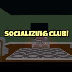 The Socializing Club!