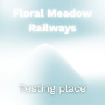 Floral Meadow Railways Testing