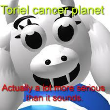 Toriel cancer Planet
