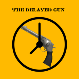 The Delayed Gun