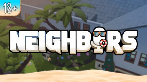 Neighbors 🔊 [18+]