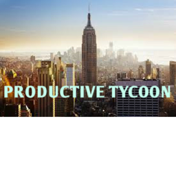 Prouductive Tycoon [Update!]