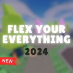 Flex Your EVERYTHING!