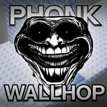 PHONK WALLHOPS