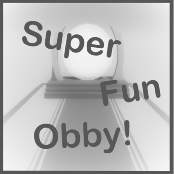 ★Super Fun Obby!★