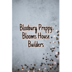 ~Bloxburg Preppy Blooms Home Builders~