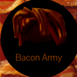Bacon Army,Bacon Group, Noob Army