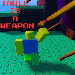 [UPDATE] Table is a weapon!