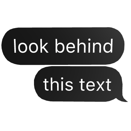 look behind this text (scary)