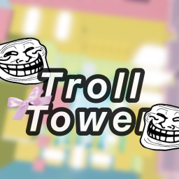 Troll Tower [🎀]