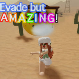 Evade But Amazing! (NEW)