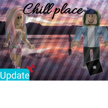 Chill place (UPDATE)