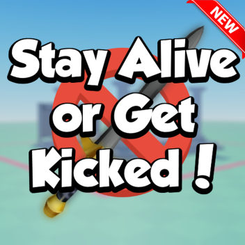 Stay Alive or Get Kicked!