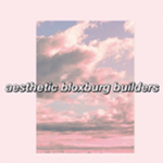aesthetic bloxburg builders! >3