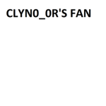 Clyn0_0r's FAN