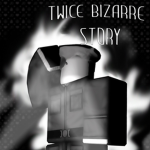 Twice Bizarre Story