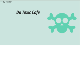 Da Toxic Cafe