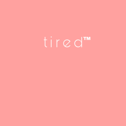 t i r e d™