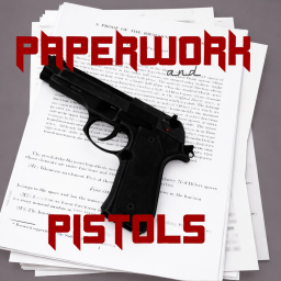 PaperWork and Pistols