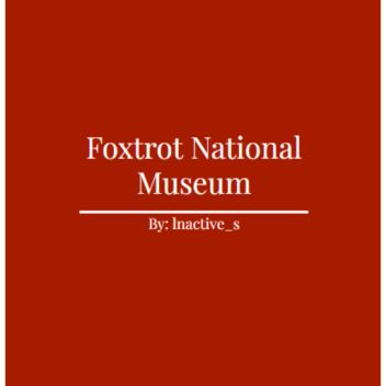 Foxtrot National Museum