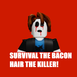 Survival The Bacon Hair The Killer